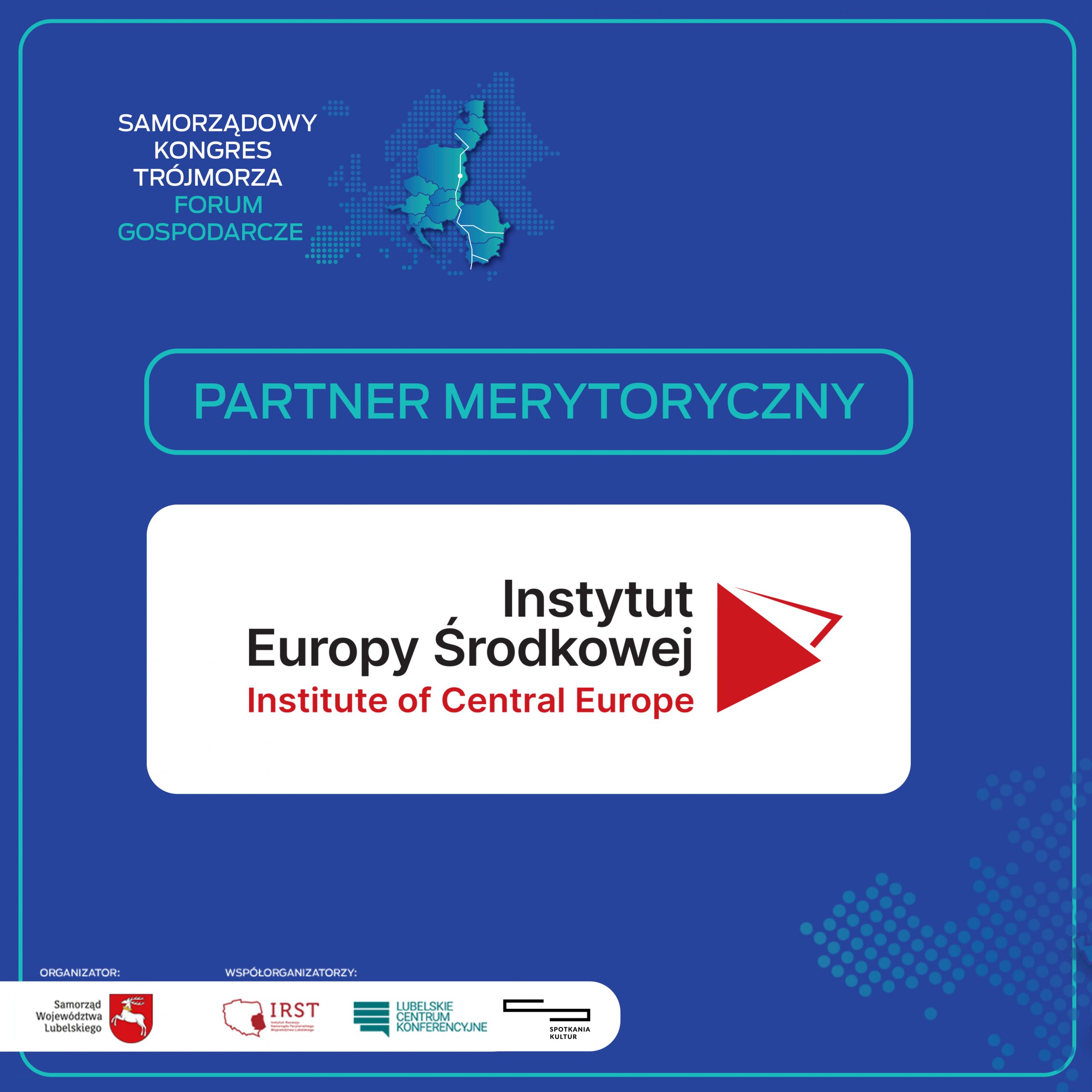 Partner Merytoryczny Samorządowego Kongresu Trójmorza: Instytut Europy Środkowej.